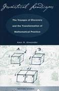 Geometrical Landscapes: The Voyages of Discovery and the Transformation of Mathematical Practice